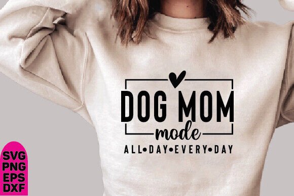 Dog Mom Mode Svg Png, All Day Every Day Review